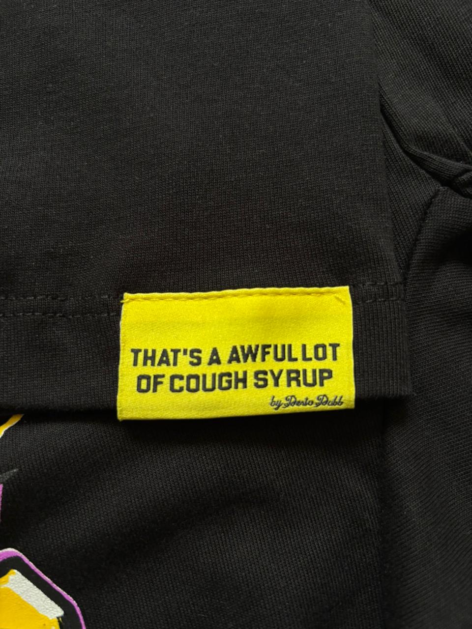 That's A Awful Lot Of Cough Syrup Tee